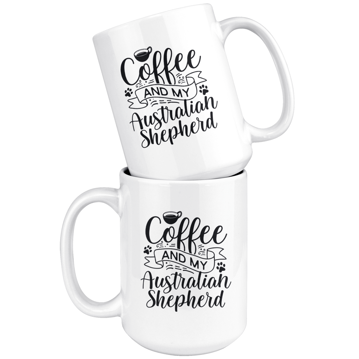 Australian Shepherd Coffee and my Dog Coffee / Tea Ceramic Mug - 11oz / 15oz Drinkware