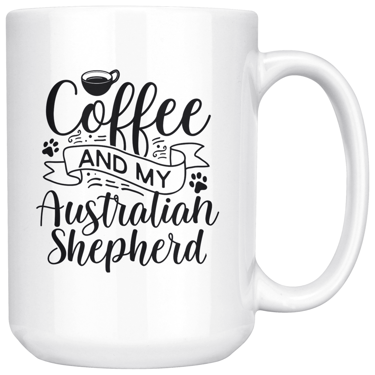 Australian Shepherd Coffee and my Dog Coffee / Tea Ceramic Mug - 11oz / 15oz Drinkware 15oz Mug