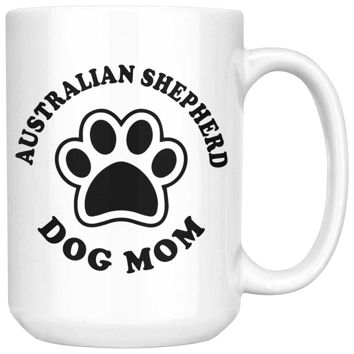 Australian Shepherd Dog Mom Coffee / Tea Ceramic Mug - 11oz / 15oz Drinkware 15oz Mug