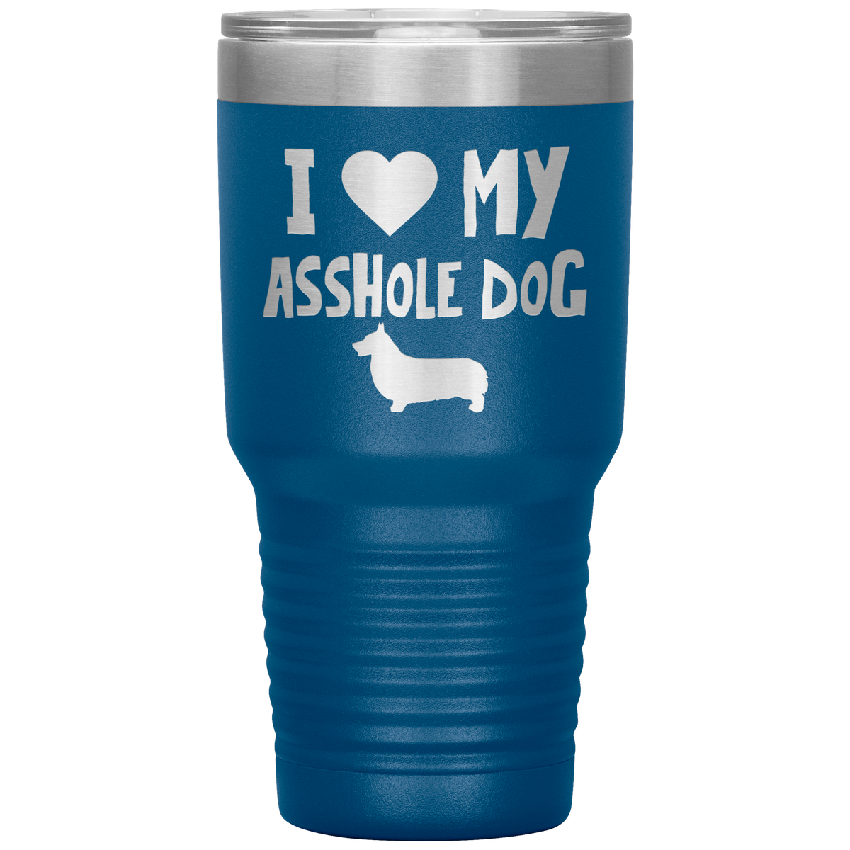 I Love My Asshole Pembroke Welsh Corgi Dog 30 Oz Vacuum Tumbler