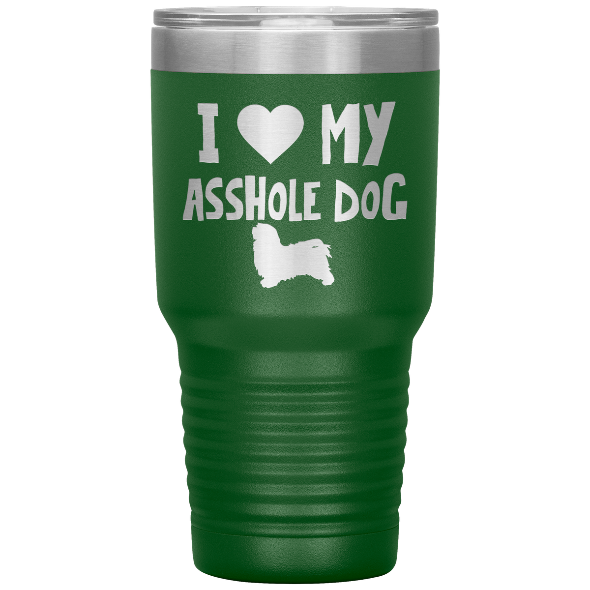 I Love My Asshole Havanese Dog 30 Oz Vacuum Tumbler