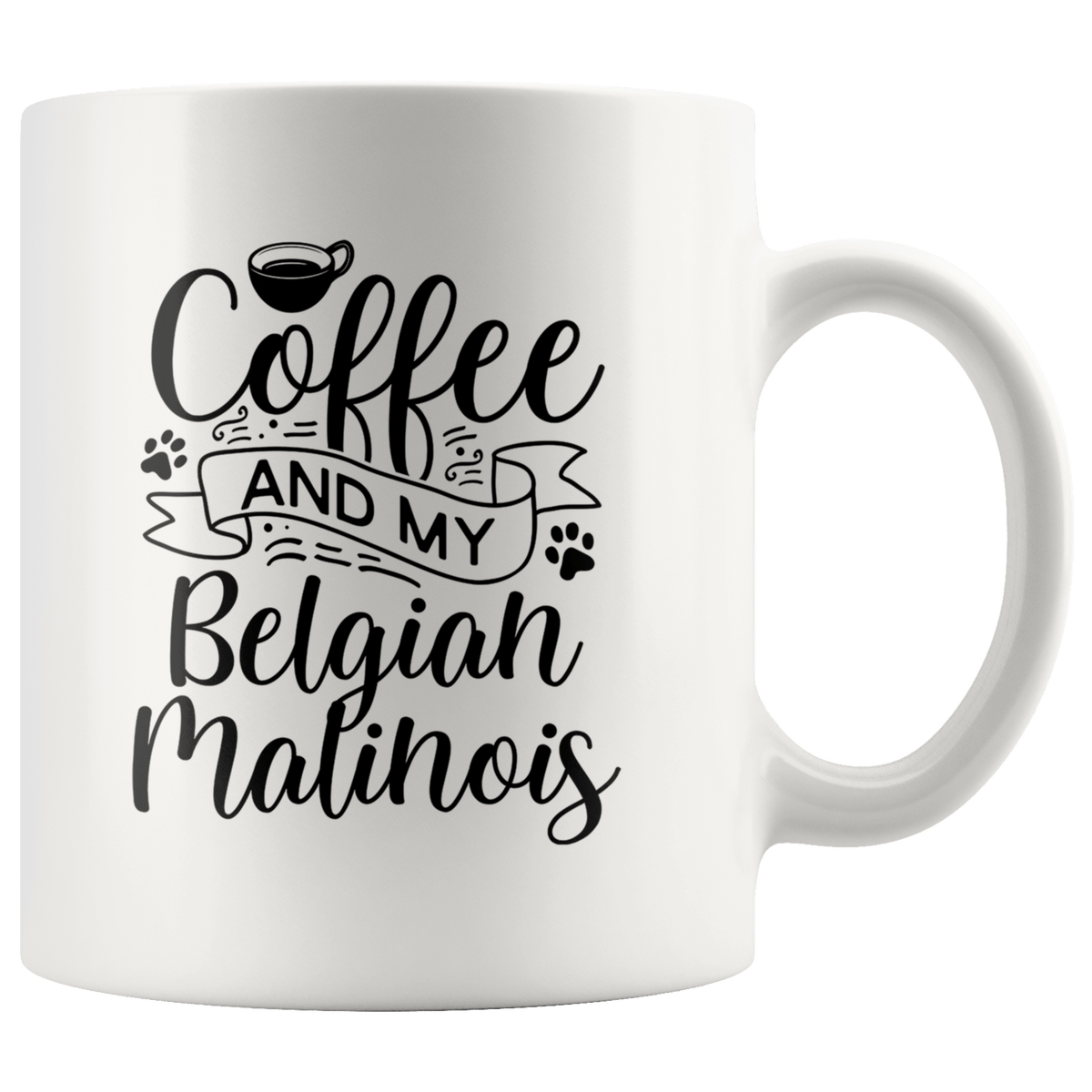 Belgian Malinois Coffee and my Dog Coffee / Tea Ceramic Mug - 11oz / 15oz Drinkware 11oz Mug