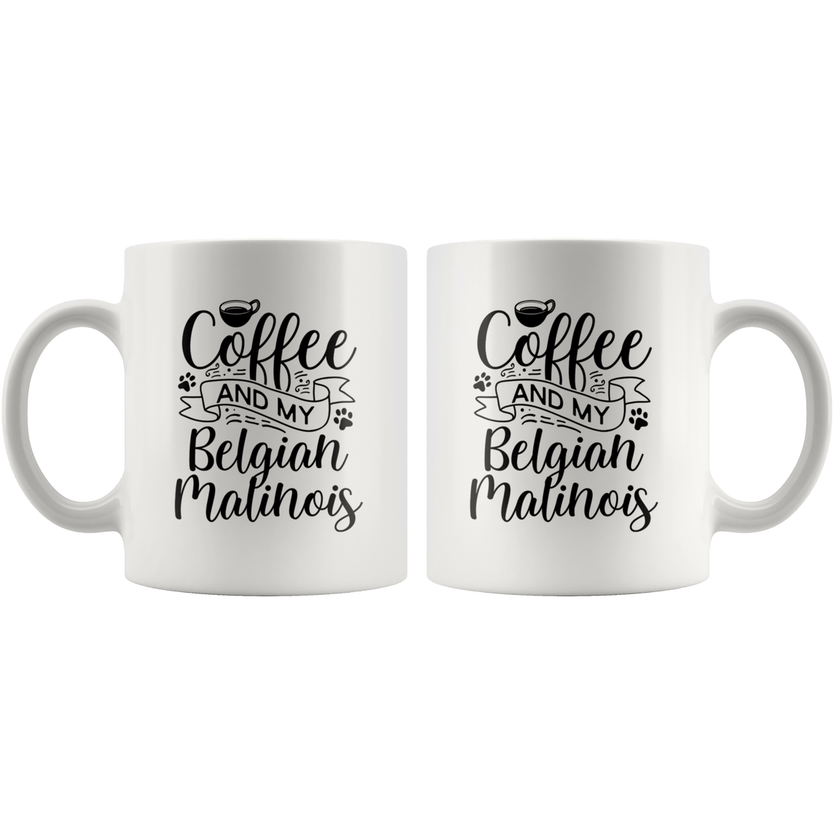 Belgian Malinois Coffee and my Dog Coffee / Tea Ceramic Mug - 11oz / 15oz Drinkware