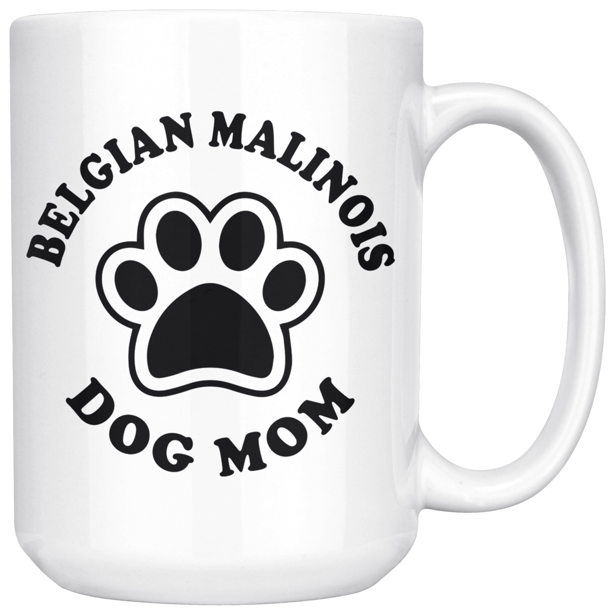 Belgian Malinois Dog Mom Coffee / Tea Ceramic Mug - 11oz / 15oz Drinkware 15oz Mug