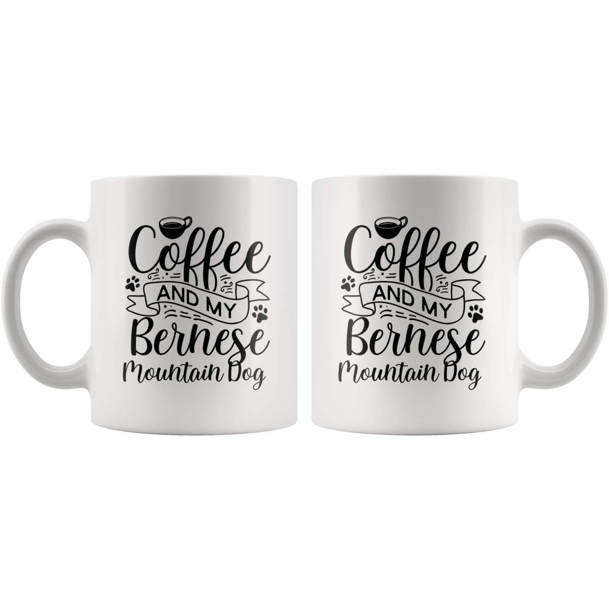 Bernese Mountain Dog Coffee and my Dog Coffee / Tea Ceramic Mug - 11oz / 15oz Drinkware