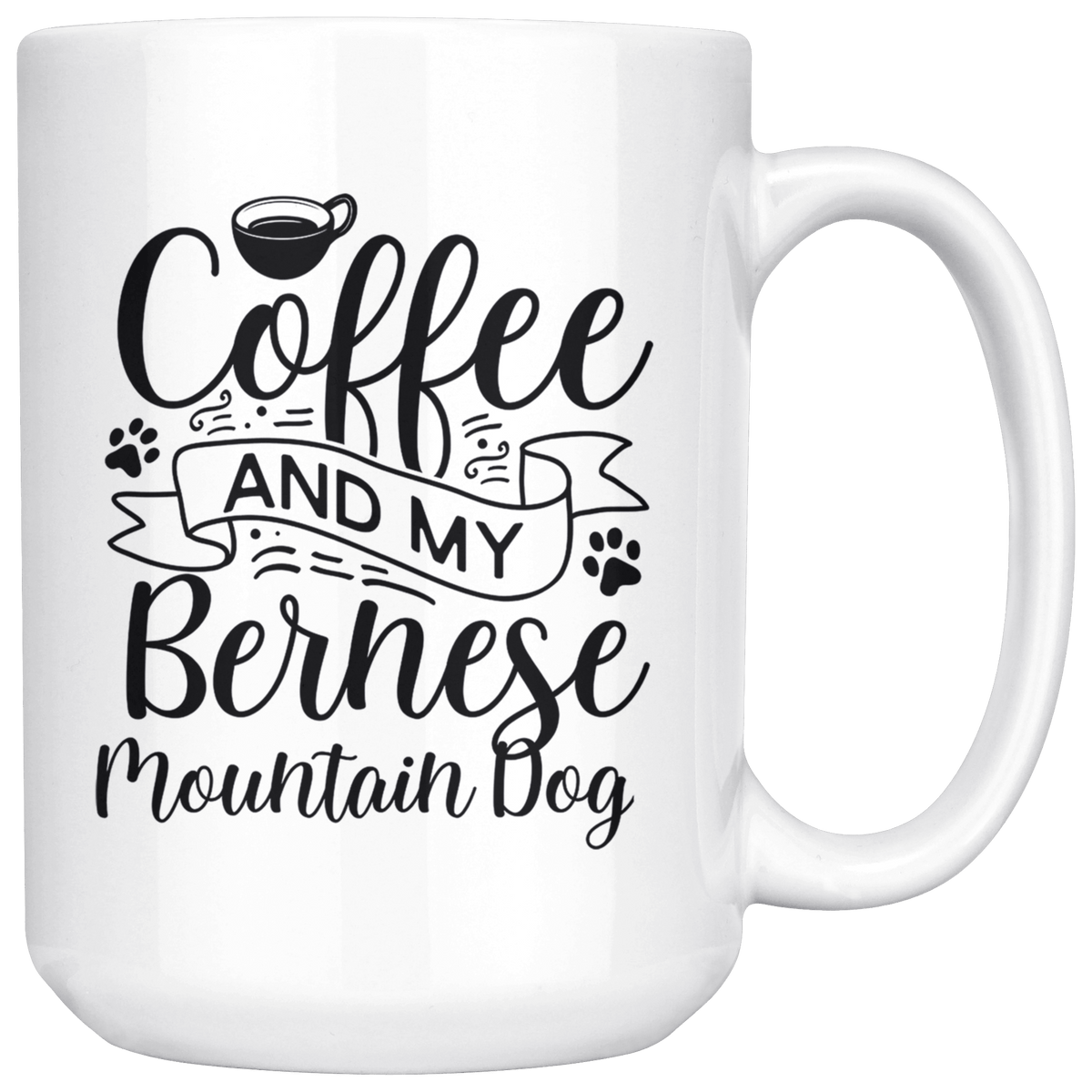 Bernese Mountain Dog Coffee and my Dog Coffee / Tea Ceramic Mug - 11oz / 15oz Drinkware 15oz Mug