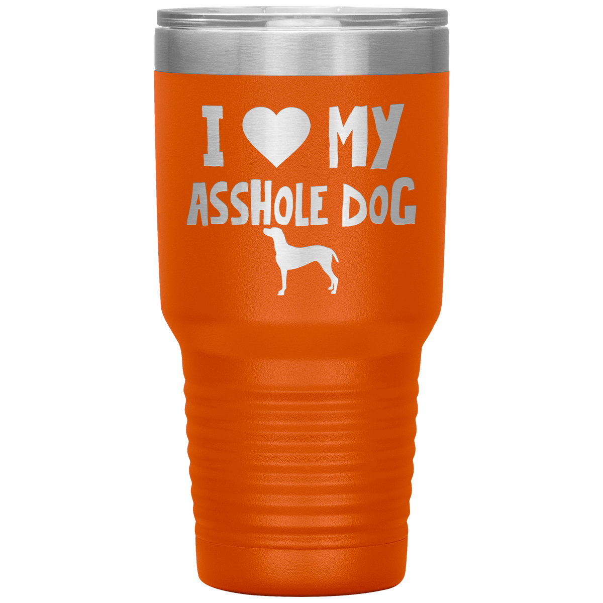 I Love My Asshole Vizsla Dog 30 Oz Vacuum Tumbler