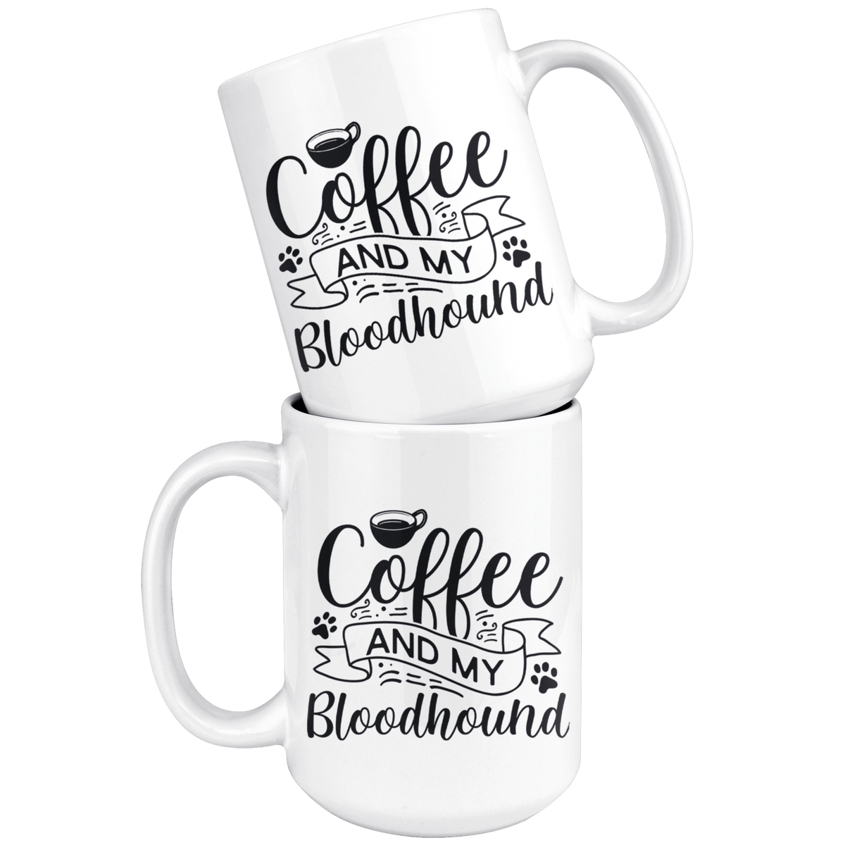 Bloodhound Coffee and my Dog Coffee / Tea Ceramic Mug - 11oz / 15oz Drinkware