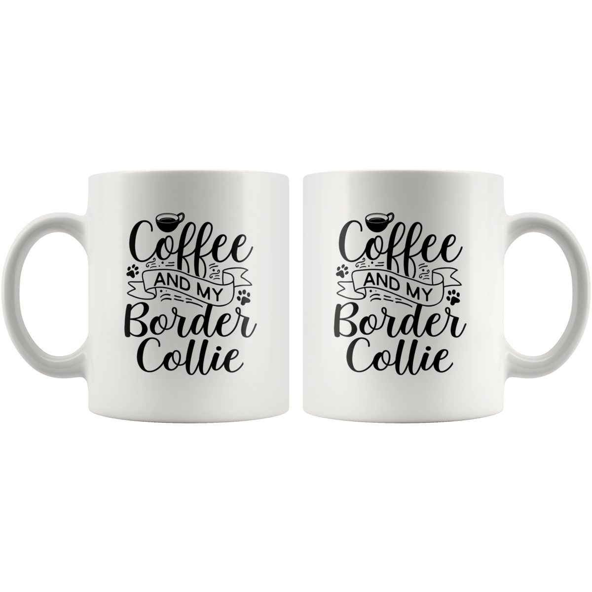 Border Collie Coffee and my Dog Coffee / Tea Ceramic Mug - 11oz / 15oz Drinkware