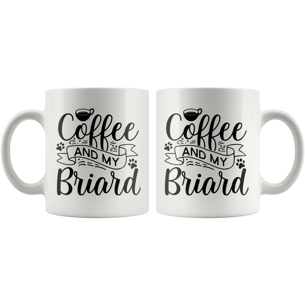 Briard Coffee and my Dog Coffee / Tea Ceramic Mug - 11oz / 15oz Drinkware