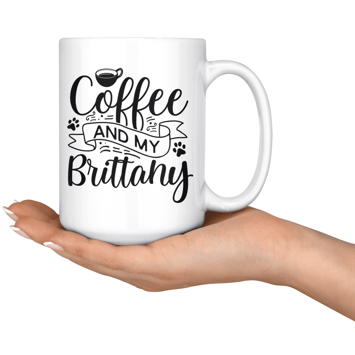 Brittany Coffee and my Dog Coffee / Tea Ceramic Mug - 11oz / 15oz Drinkware