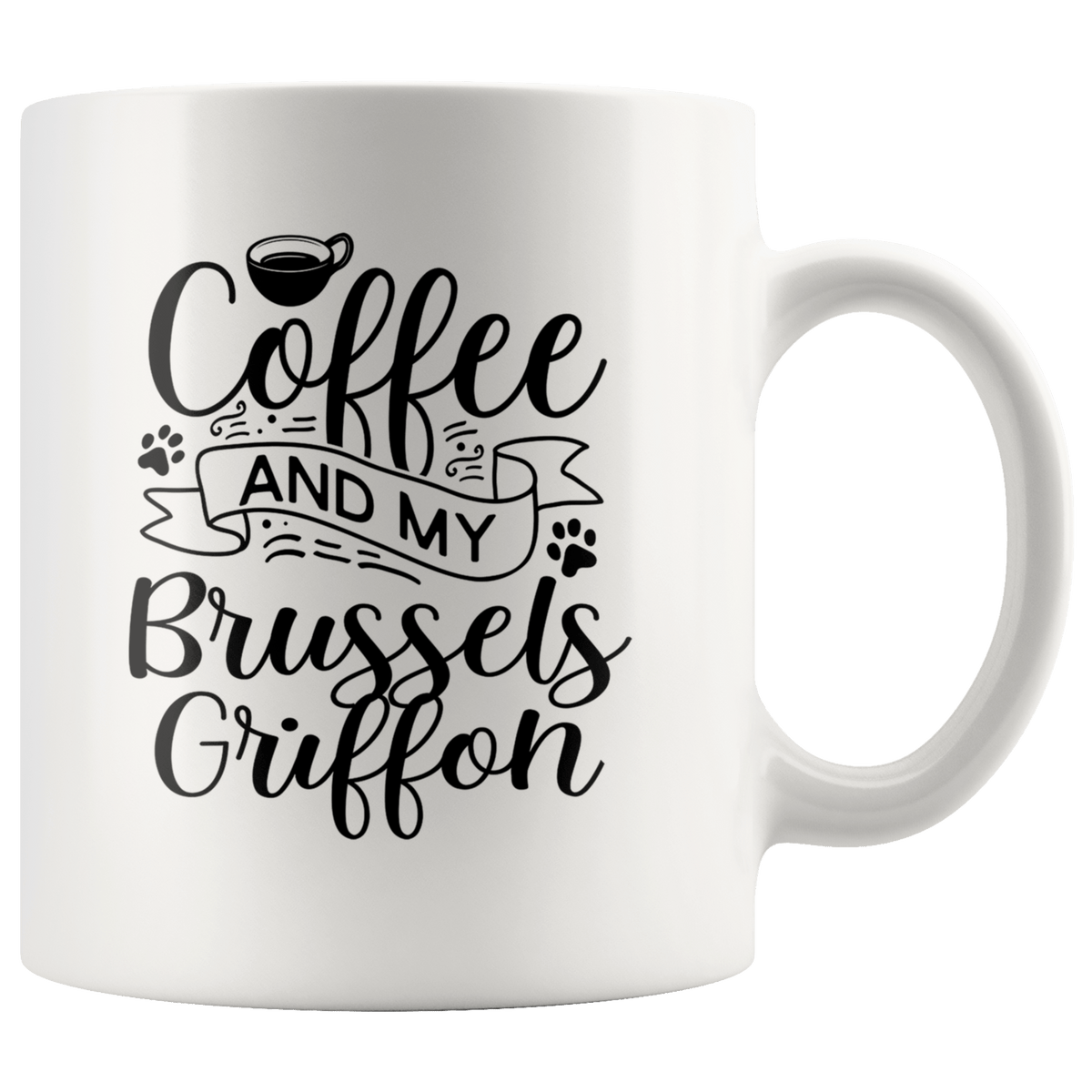 Brussels Griffon Coffee and my Dog Coffee / Tea Ceramic Mug - 11oz / 15oz Drinkware 11oz Mug
