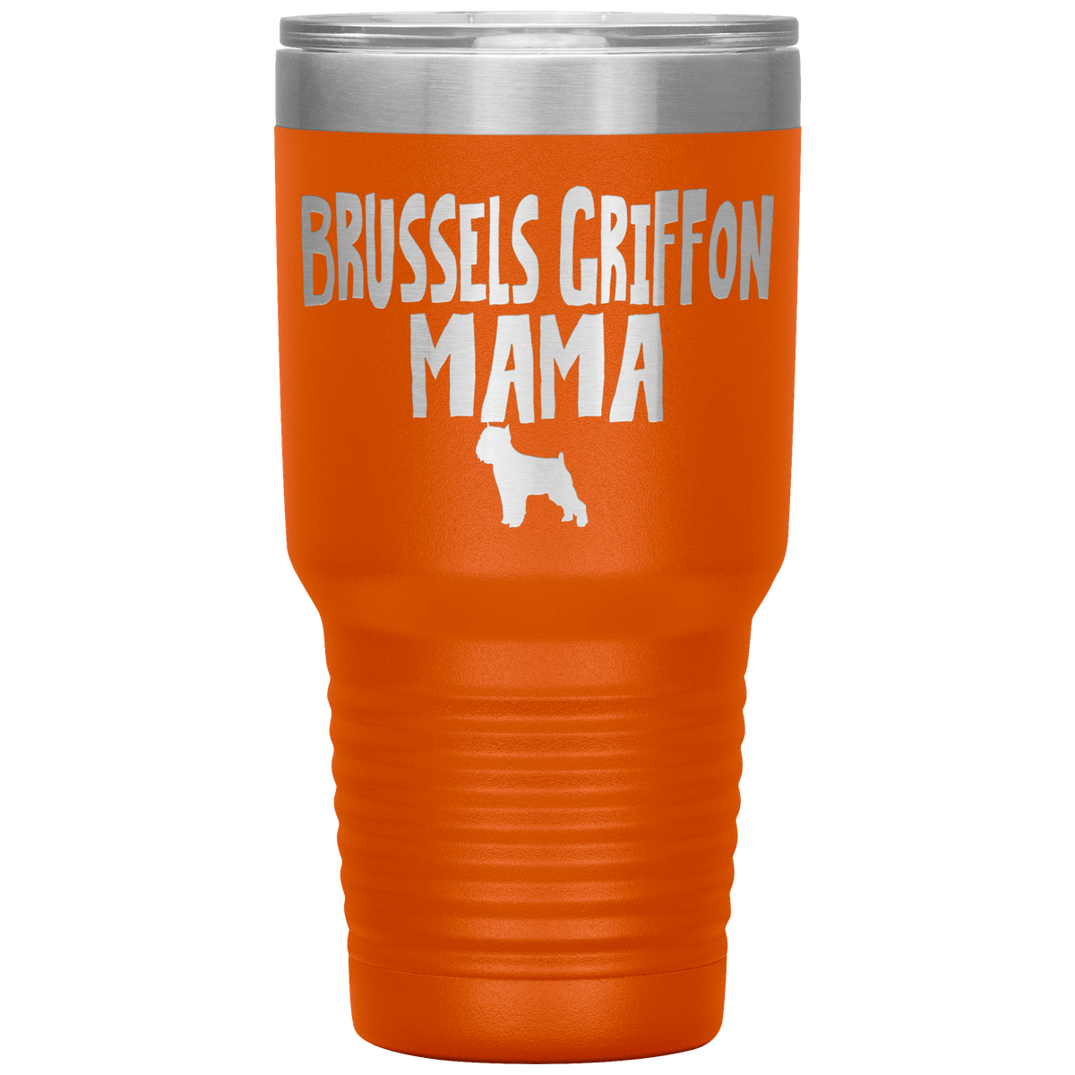 Brussels Griffon Mama 30 Oz Vacuum Tumbler Tumblers Orange