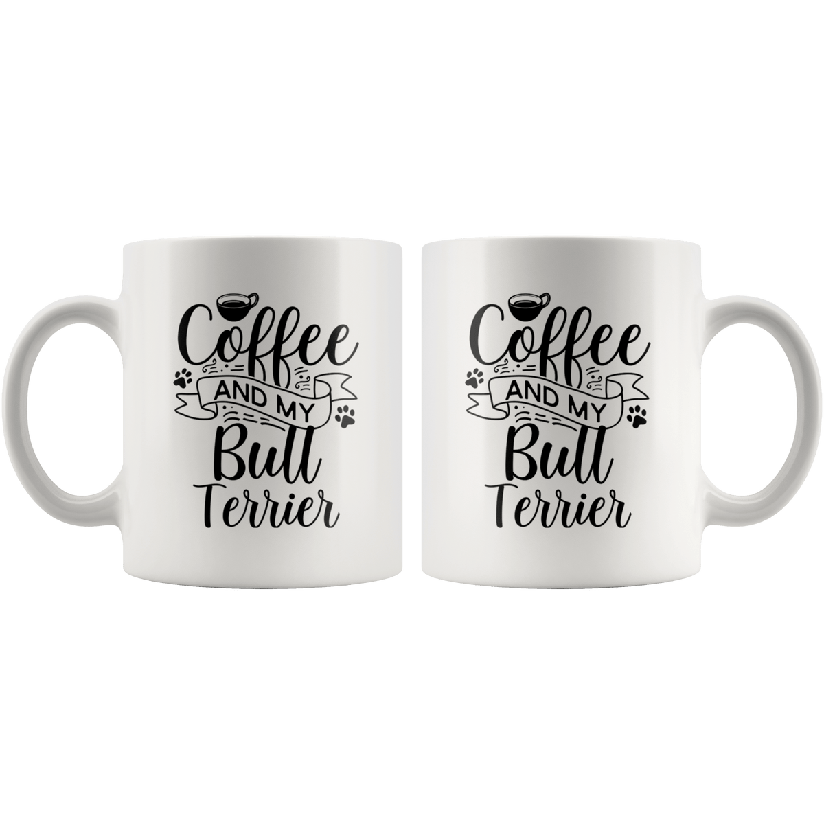 Bull Terrier Coffee and my Dog Coffee / Tea Ceramic Mug - 11oz / 15oz Drinkware