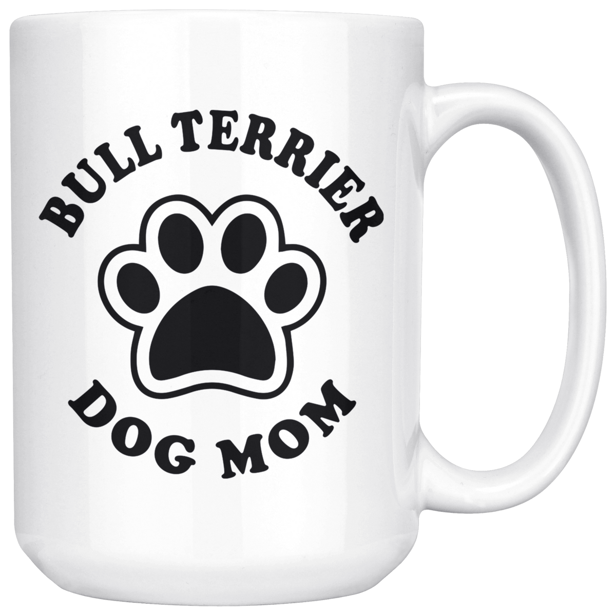 Bull Terrier Dog Mom Coffee / Tea Ceramic Mug - 11oz / 15oz Drinkware 15oz Mug