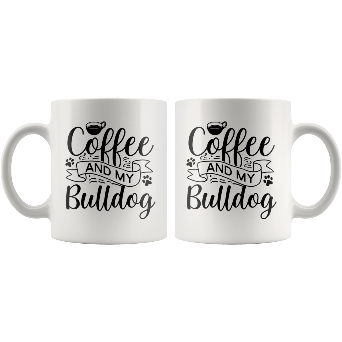Bulldog Coffee and my Dog Coffee / Tea Ceramic Mug - 11oz / 15oz Drinkware
