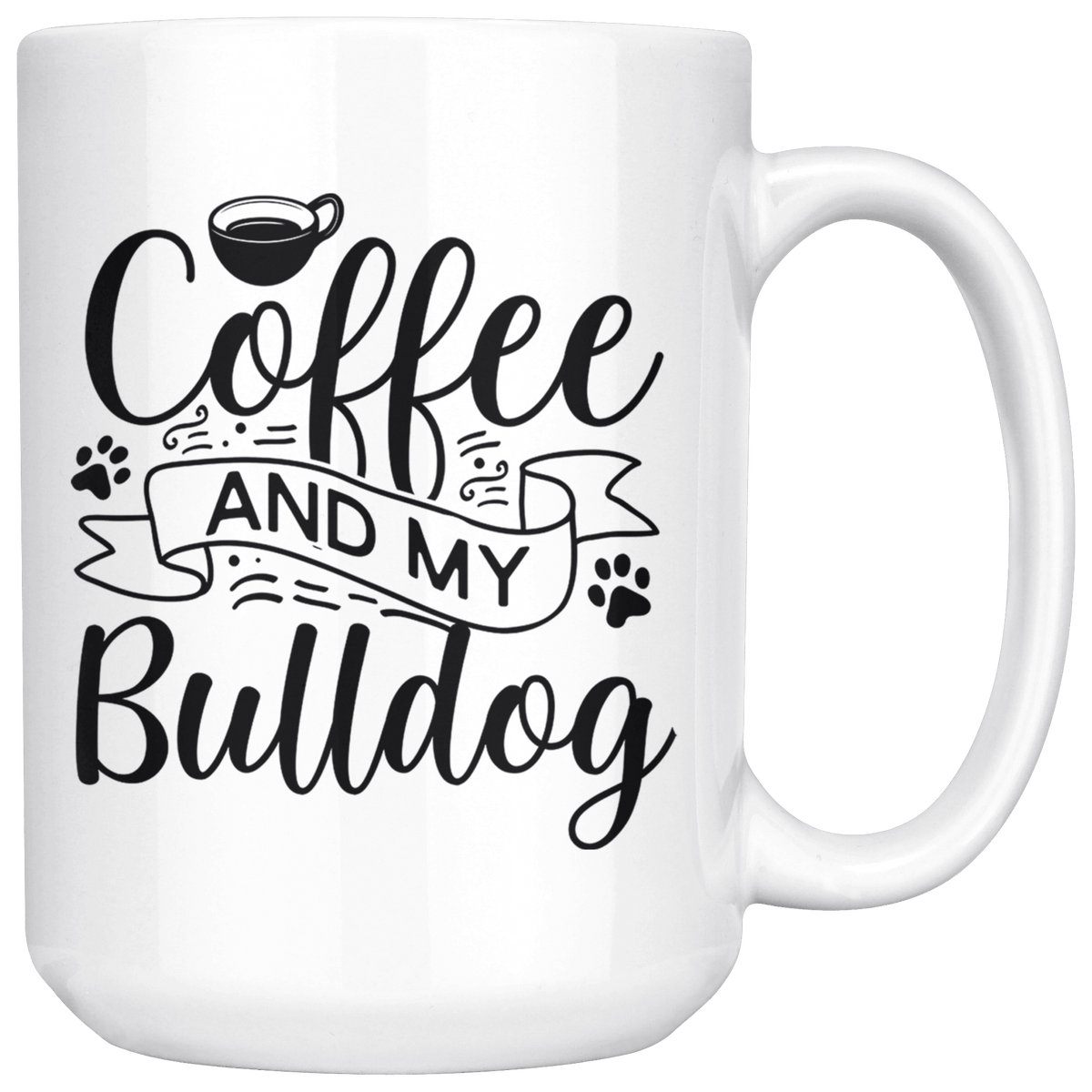 Bulldog Coffee and my Dog Coffee / Tea Ceramic Mug - 11oz / 15oz Drinkware 15oz Mug