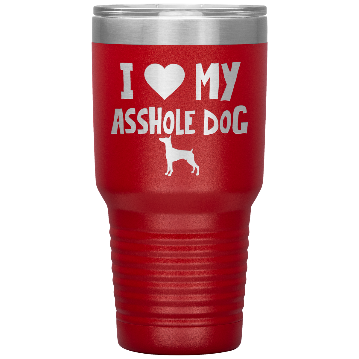 I Love My Asshole Miniature Pinscher Dog 30 Oz Vacuum Tumbler