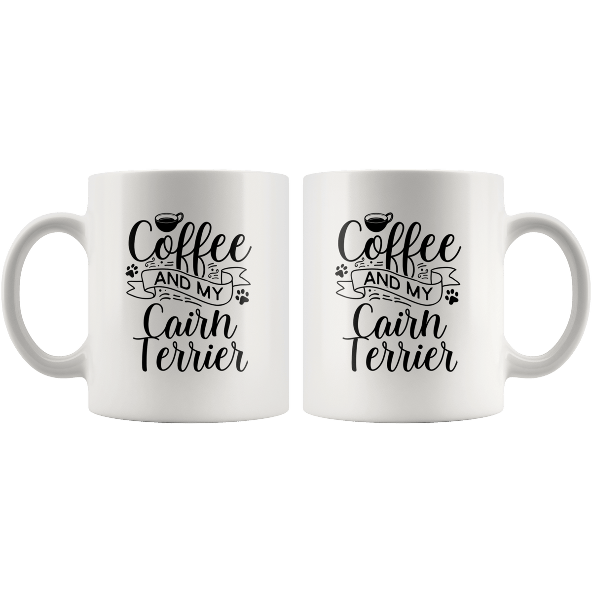 Cairn Terrier Coffee and my Dog Coffee / Tea Ceramic Mug - 11oz / 15oz Drinkware