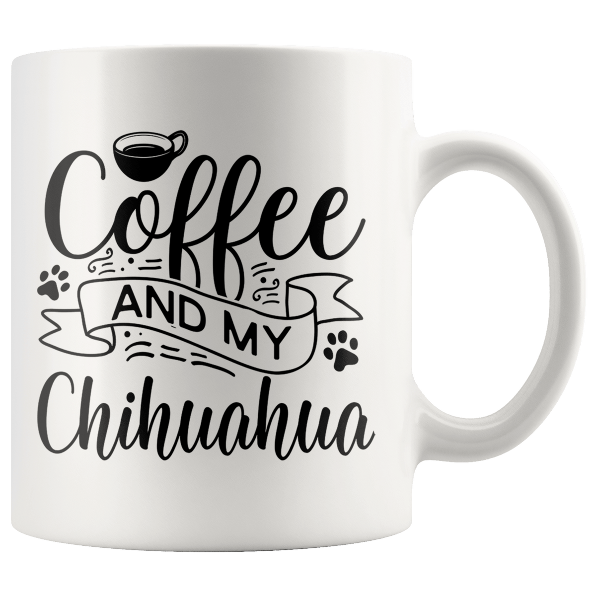 Chihuahua Coffee and my Dog Coffee / Tea Ceramic Mug - 11oz / 15oz Drinkware 11oz Mug
