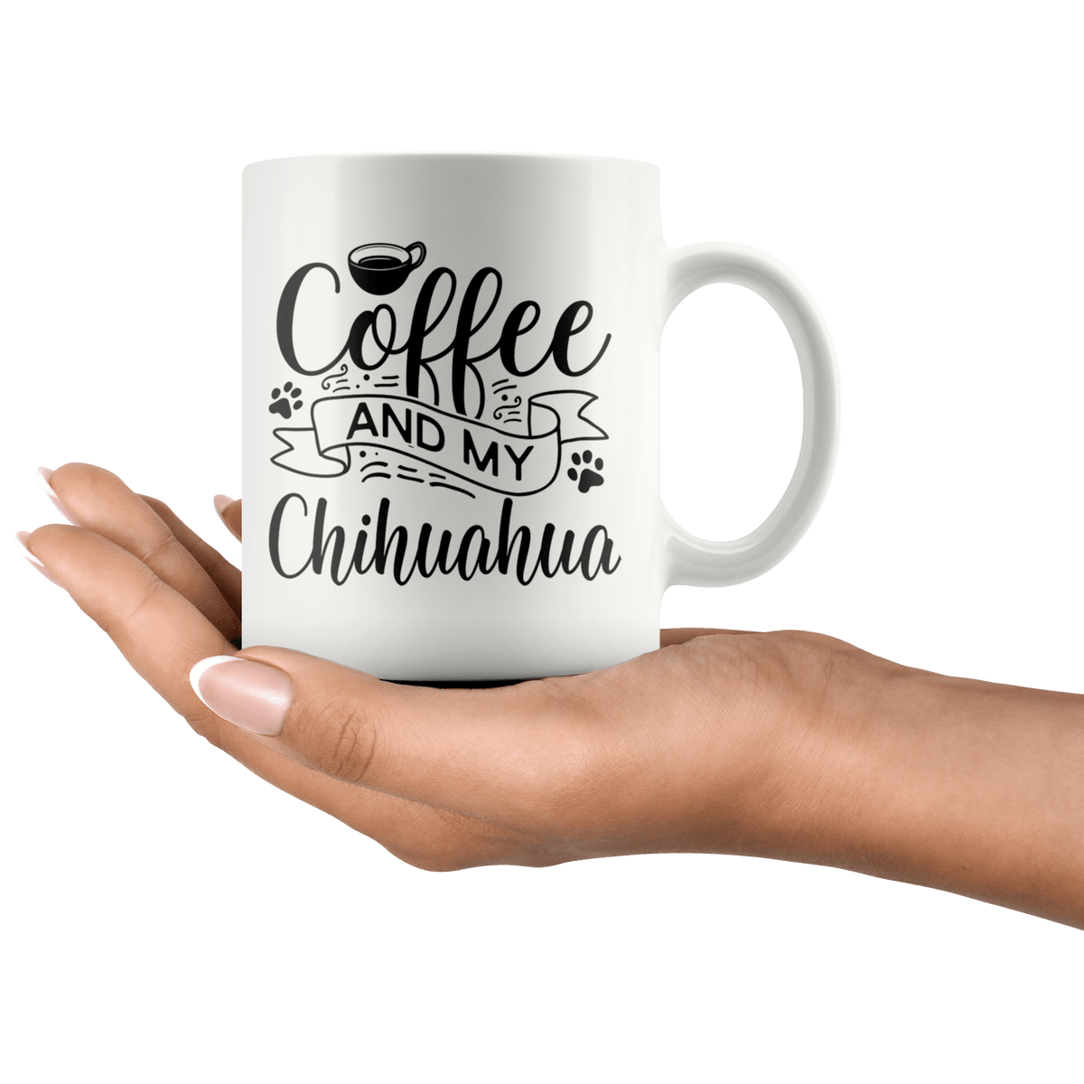 Chihuahua Coffee and my Dog Coffee / Tea Ceramic Mug - 11oz / 15oz Drinkware