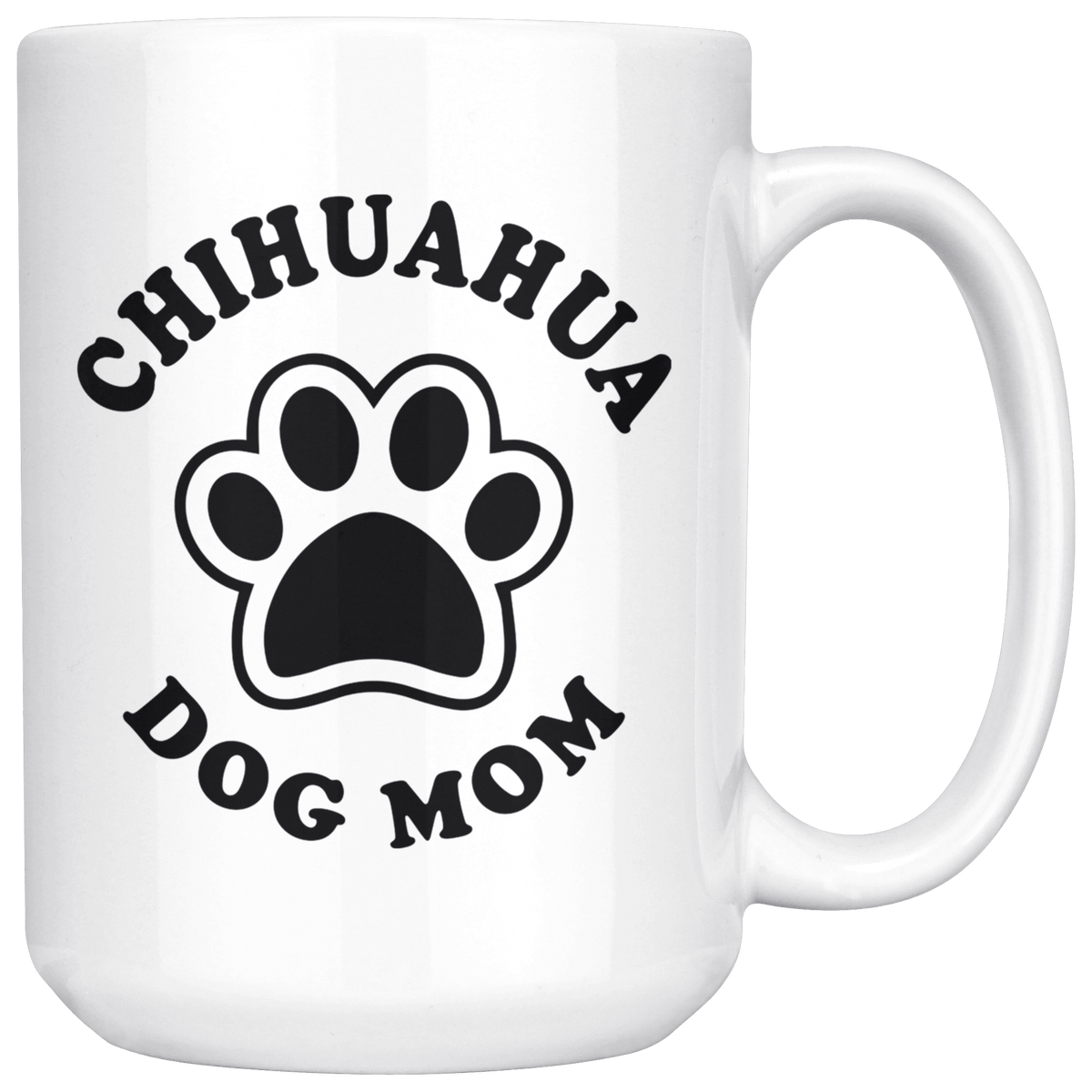 Chihuahua Dog Mom Coffee / Tea Ceramic Mug - 11oz / 15oz Drinkware 15oz Mug