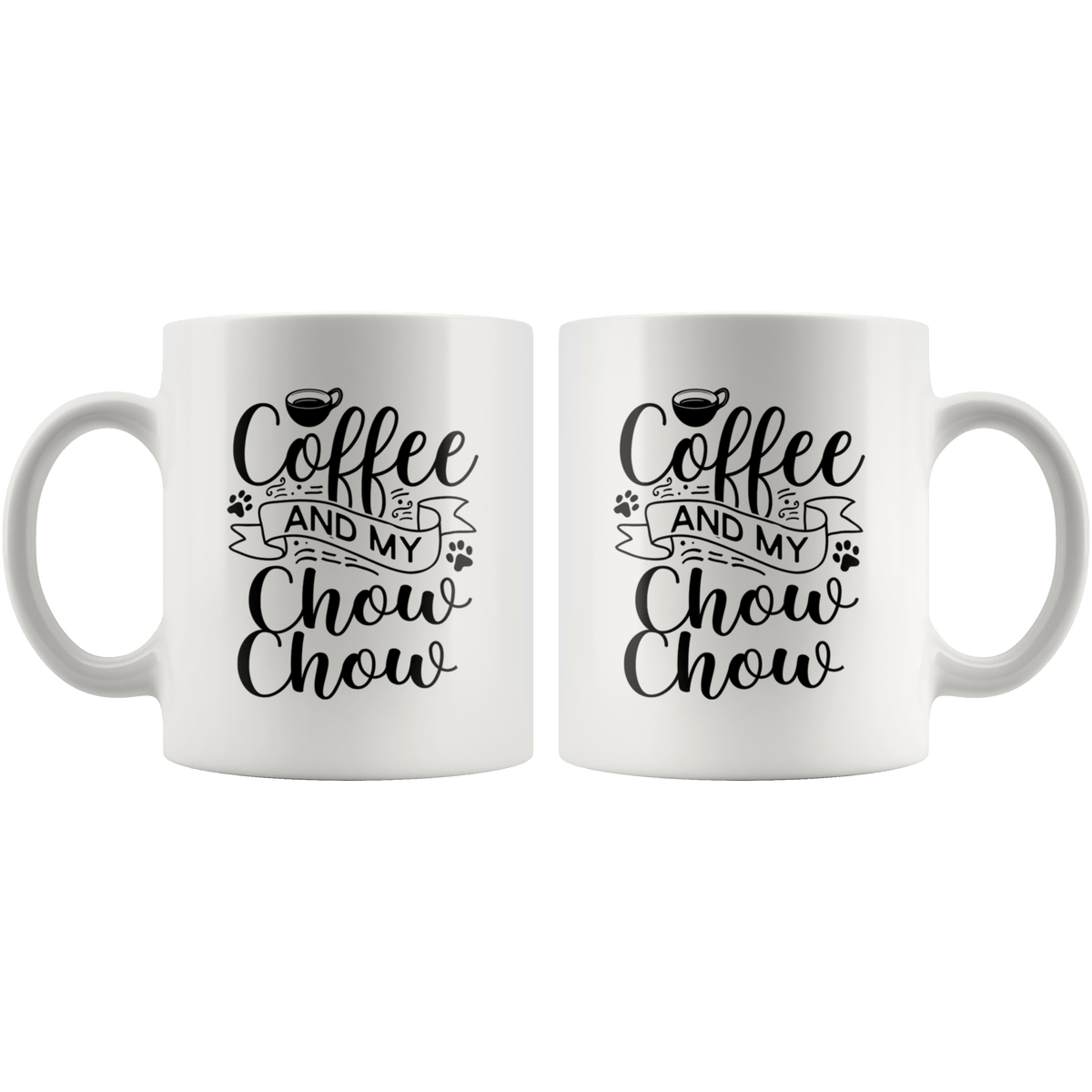 Chow Chow Coffee and my Dog Coffee / Tea Ceramic Mug - 11oz / 15oz Drinkware