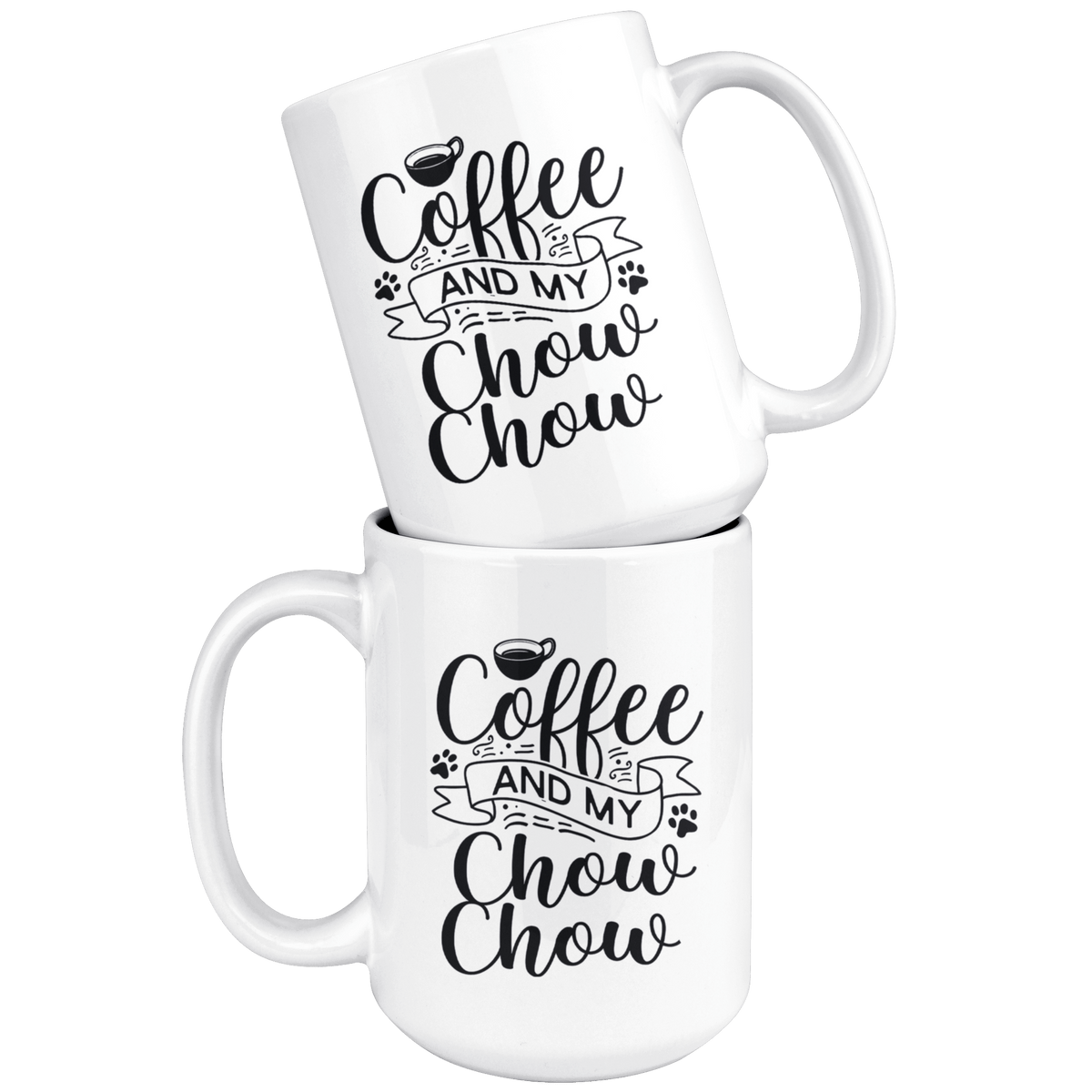 Chow Chow Coffee and my Dog Coffee / Tea Ceramic Mug - 11oz / 15oz Drinkware