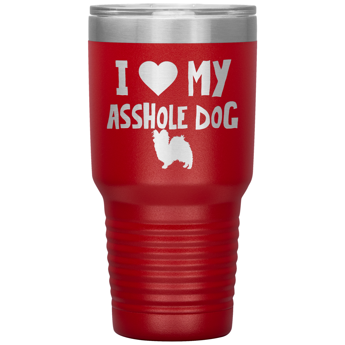 I Love My Asshole Papillon Dog 30 Oz Vacuum Tumbler