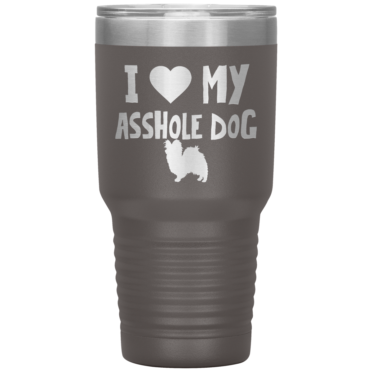 I Love My Asshole Papillon Dog 30 Oz Vacuum Tumbler