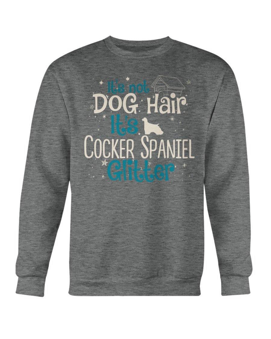 Cocker Spaniel It&#39;s Not Dog Hair It&#39;s Dog Glitter Crewneck Sweatshirt Sweatshirts Graphite Heather / S