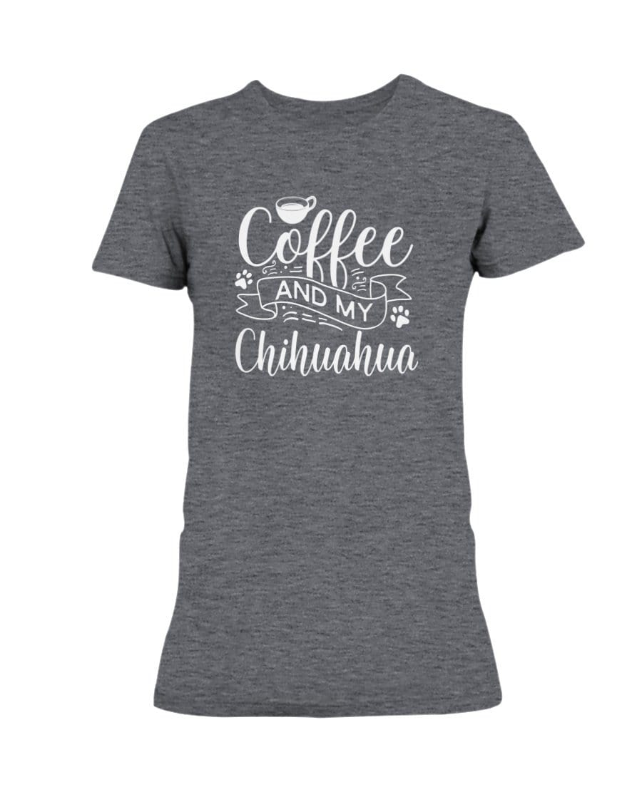 Coffee and my Chihuahua Dog Ladies&#39; Tee Shirts Heather Dk Grey / S
