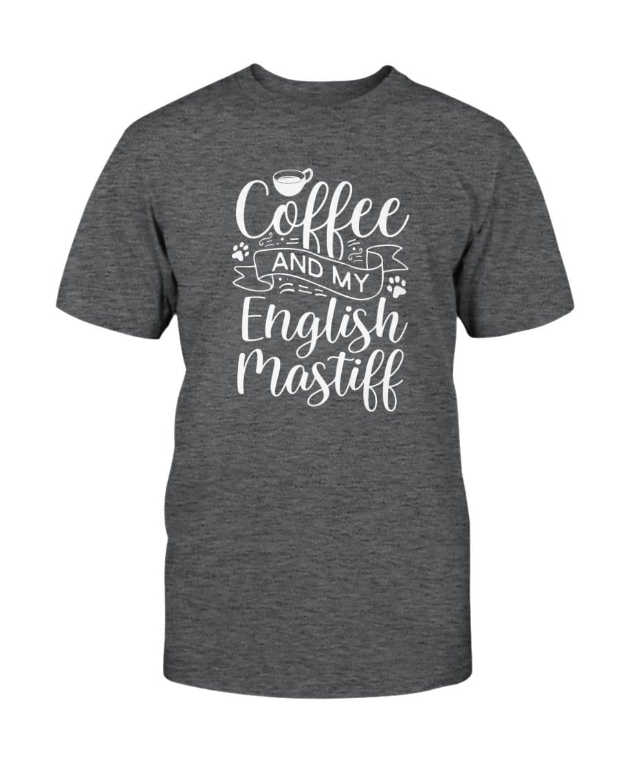 Coffee and my English Mastiff Dog Unisex T-Shirt Shirts Dark Grey Heather / S