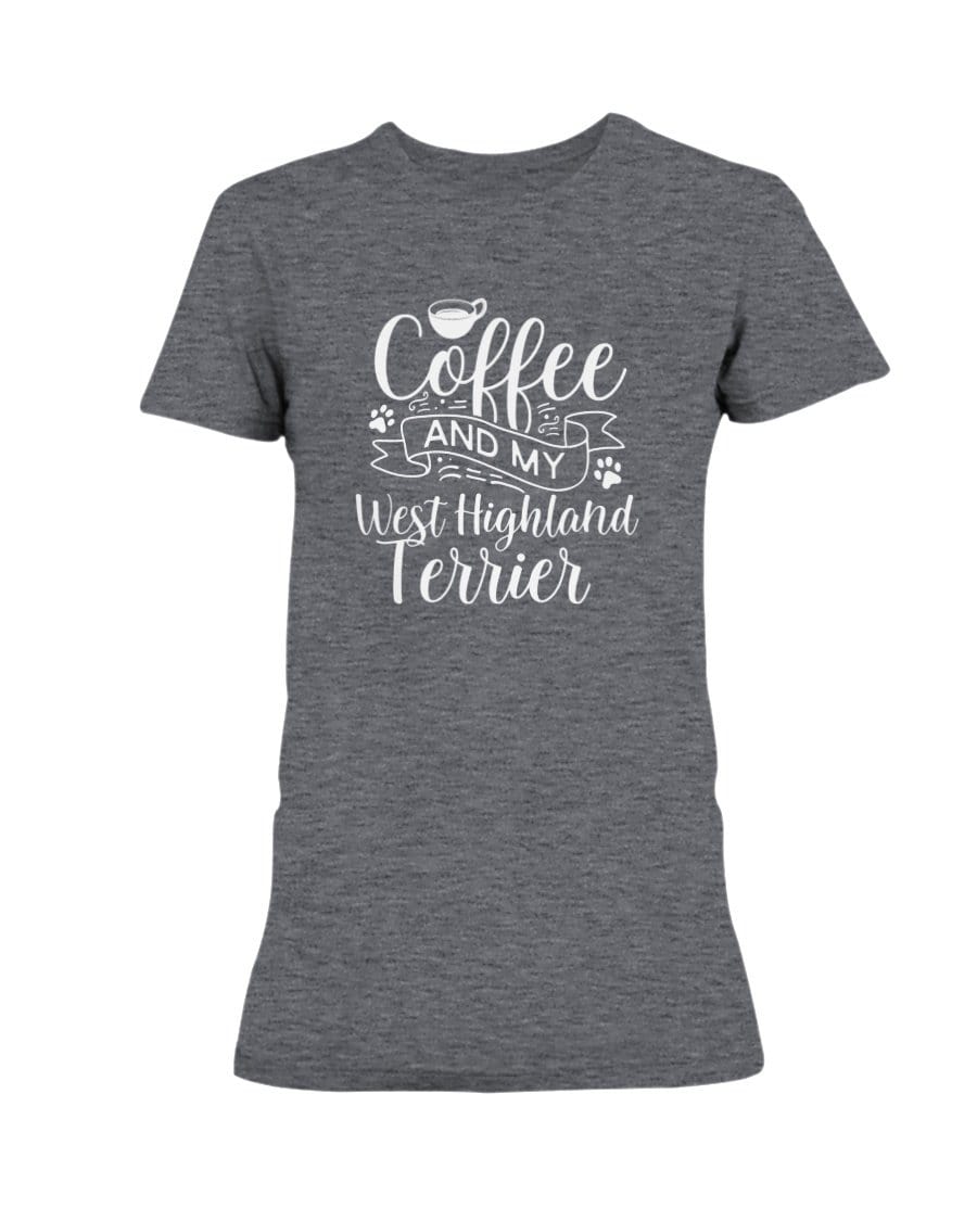 Coffee and my West Highland Terrier Dog Ladies&#39; Tee Shirts Heather Dk Grey / S