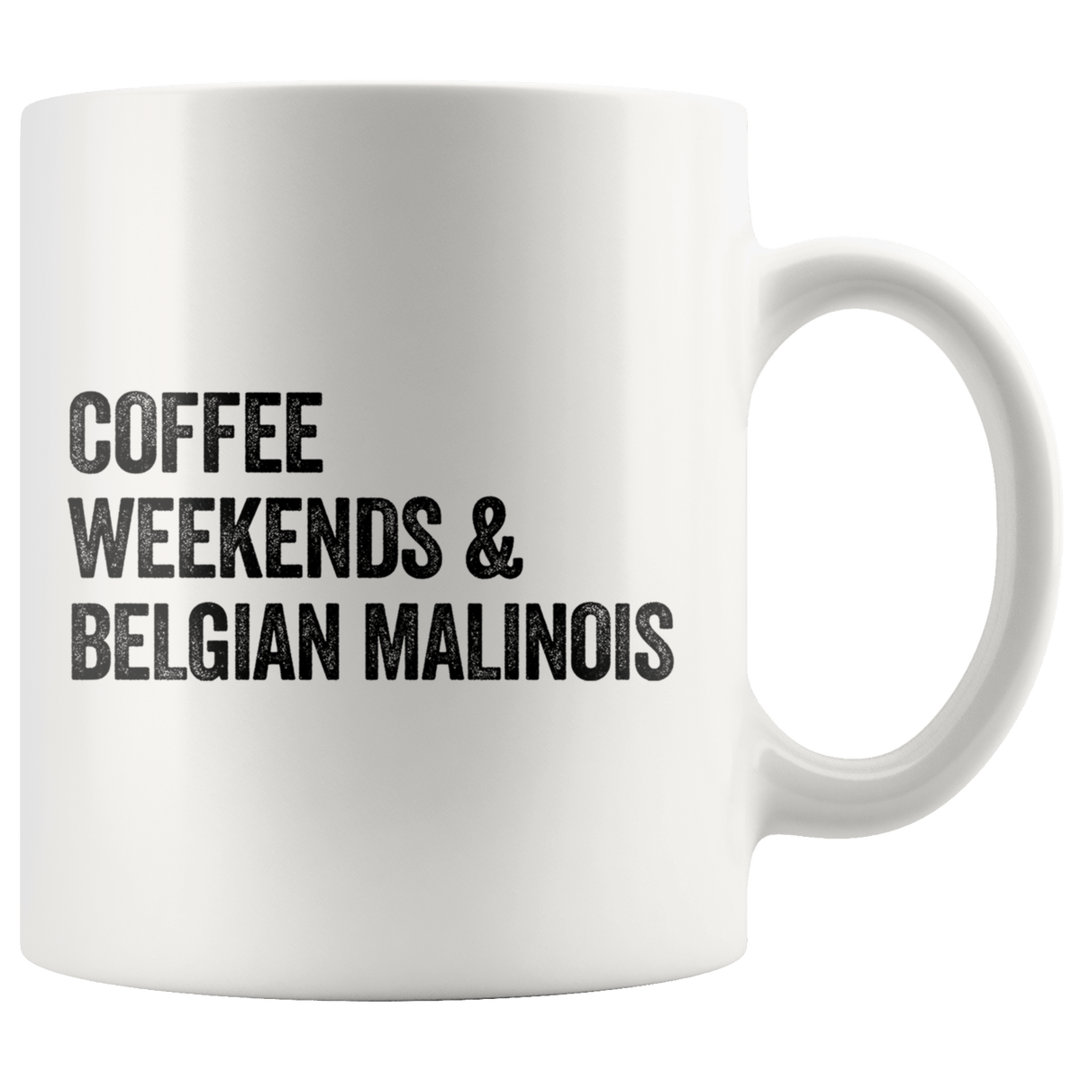 Coffee Weekends and Belgian Malinois Coffee / Tea Ceramic Mug - 11oz / 15oz Drinkware 11oz Mug