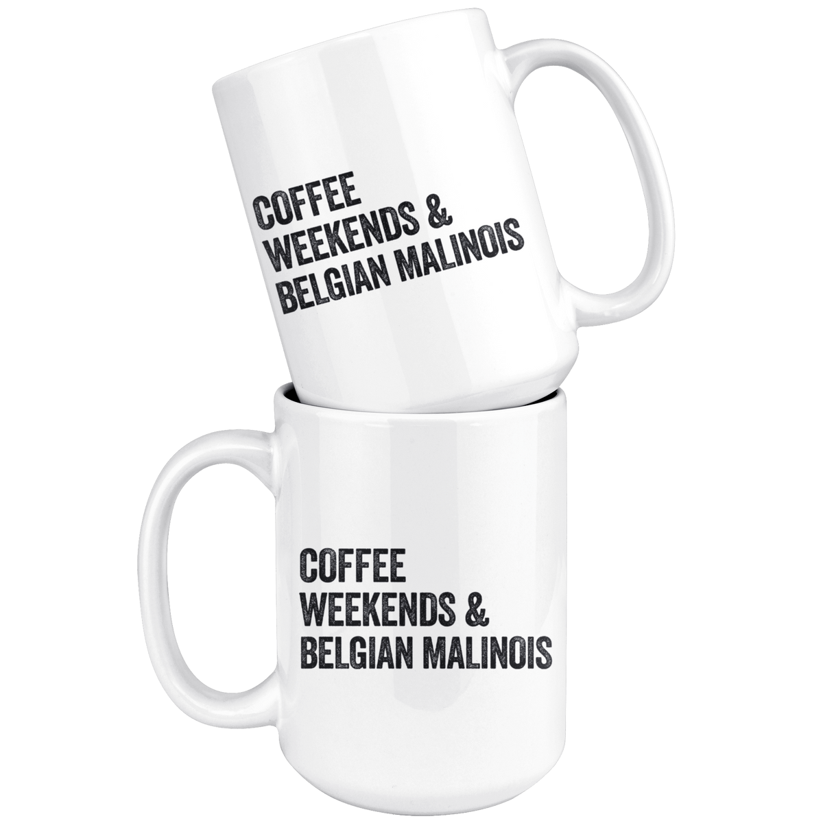 Coffee Weekends and Belgian Malinois Coffee / Tea Ceramic Mug - 11oz / 15oz Drinkware