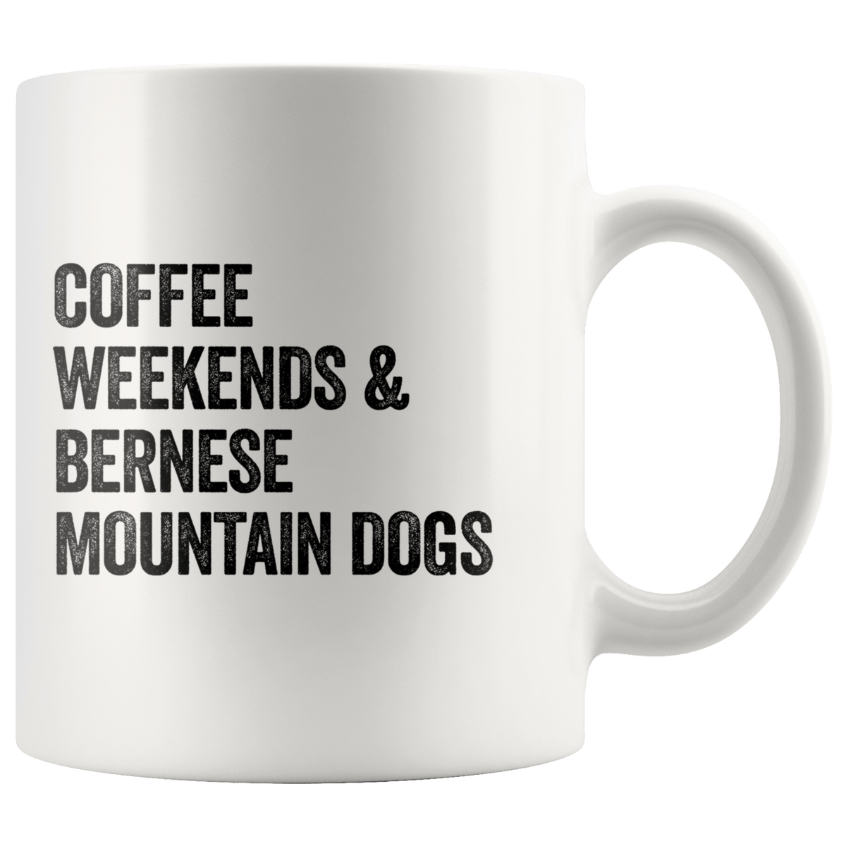 Coffee Weekends and Bernese Mountain Dogs Coffee / Tea Ceramic Mug - 11oz / 15oz Drinkware 11oz Mug
