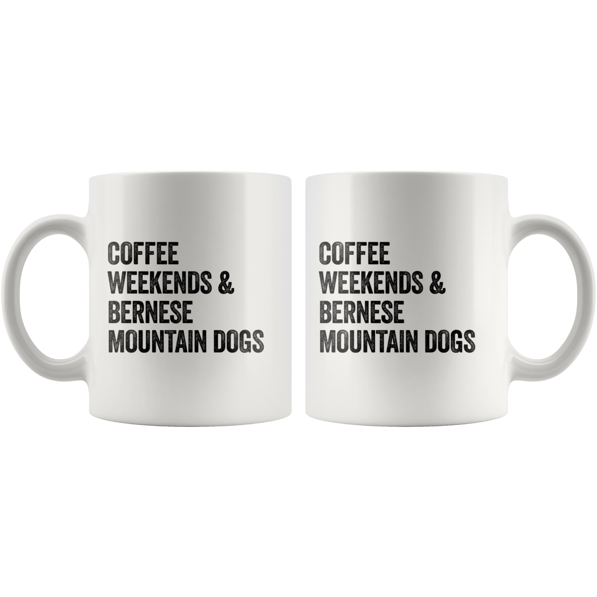 Coffee Weekends and Bernese Mountain Dogs Coffee / Tea Ceramic Mug - 11oz / 15oz Drinkware