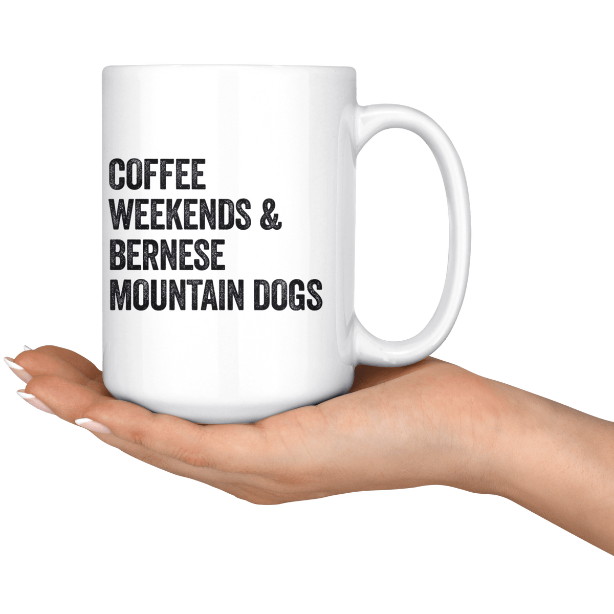 Coffee Weekends and Bernese Mountain Dogs Coffee / Tea Ceramic Mug - 11oz / 15oz Drinkware