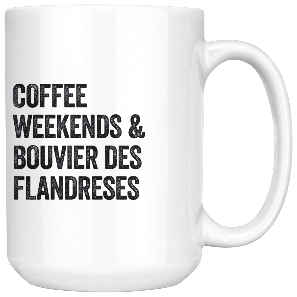 Coffee Weekends and Bouvier des Flandreses Coffee / Tea Ceramic Mug - 11oz / 15oz Drinkware 15oz Mug