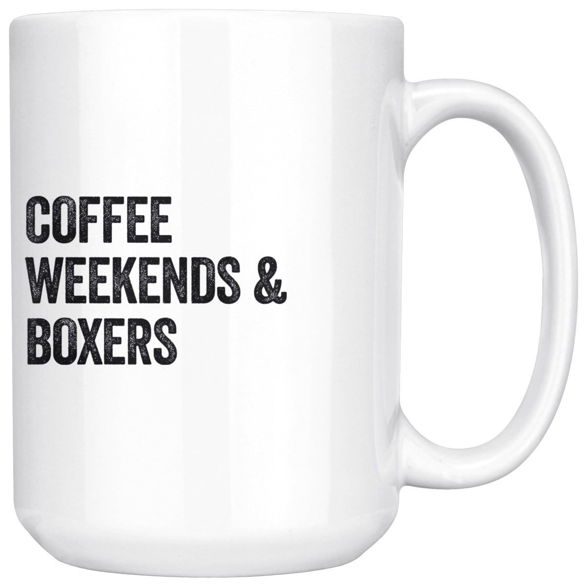 Coffee Weekends and Boxers Coffee / Tea Ceramic Mug - 11oz / 15oz Drinkware 15oz Mug