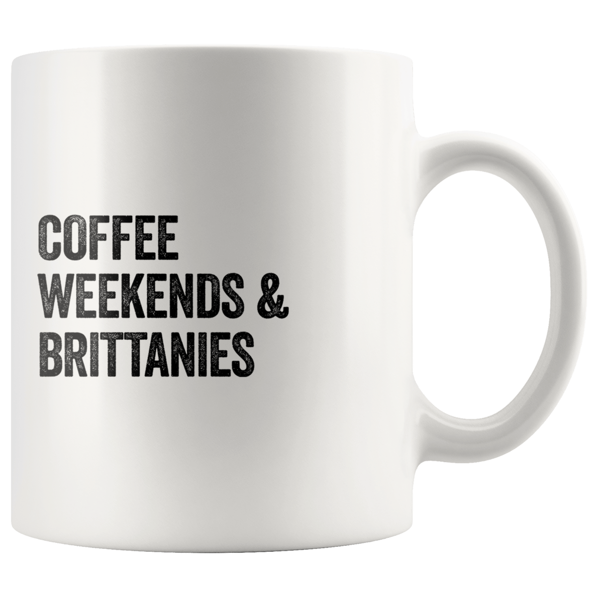 Coffee Weekends and Brittanies Coffee / Tea Ceramic Mug - 11oz / 15oz Drinkware 11oz Mug