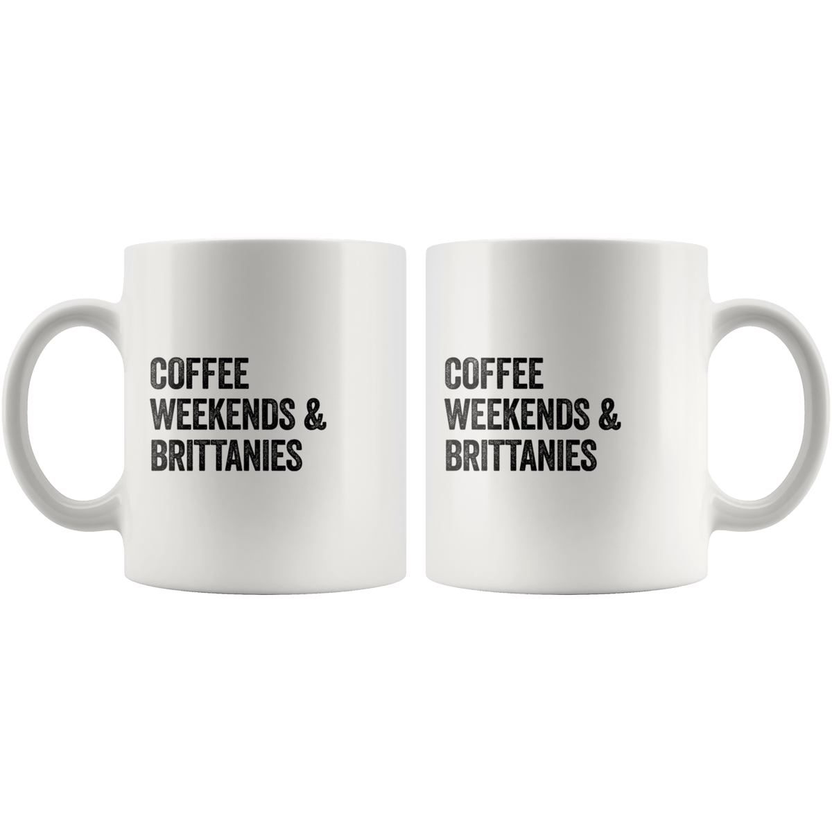 Coffee Weekends and Brittanies Coffee / Tea Ceramic Mug - 11oz / 15oz Drinkware