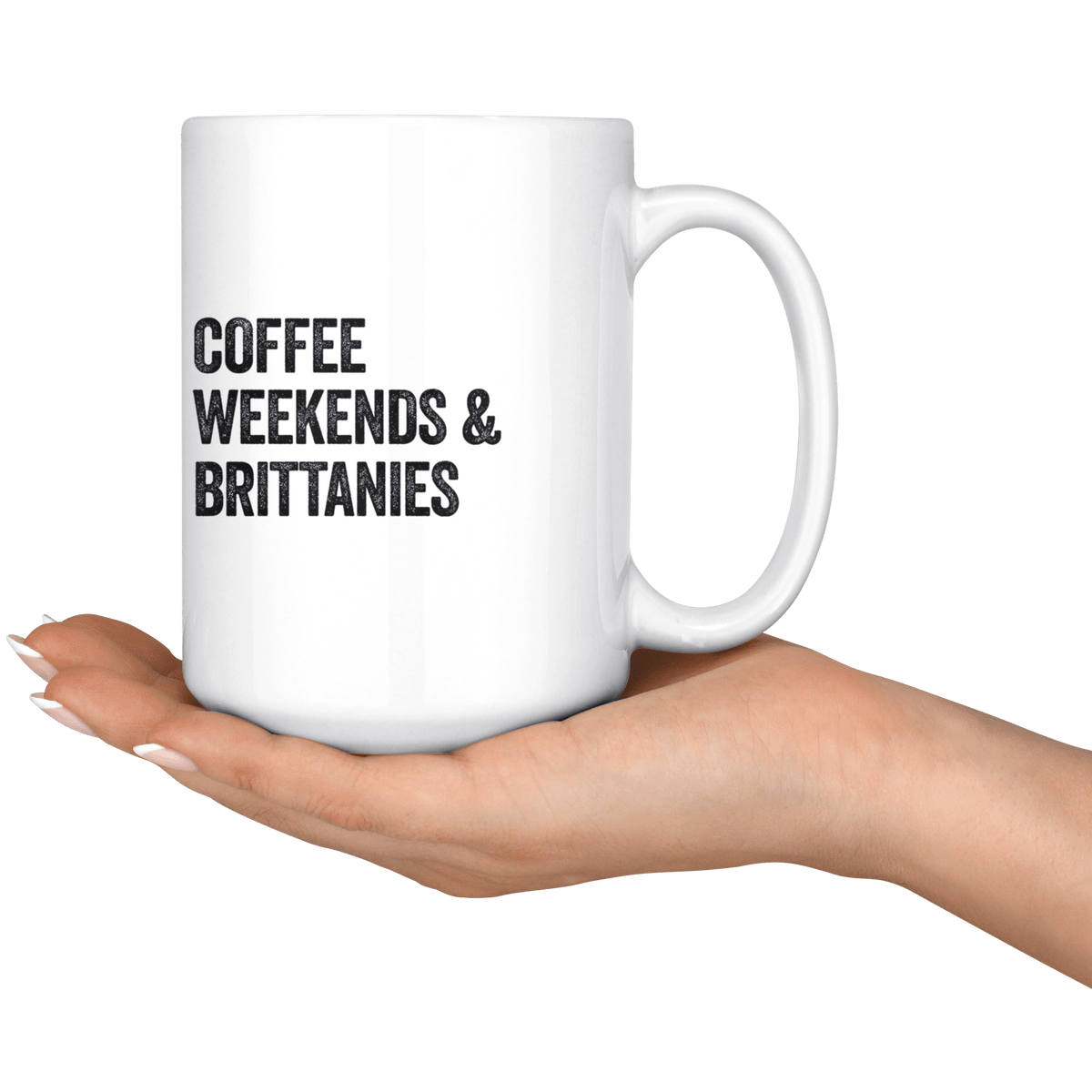 Coffee Weekends and Brittanies Coffee / Tea Ceramic Mug - 11oz / 15oz Drinkware