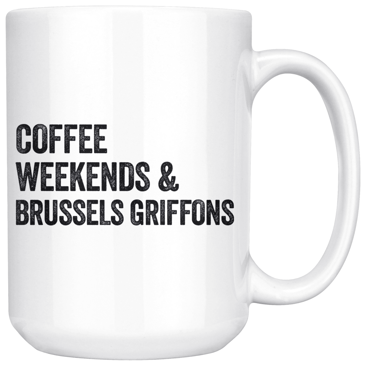 Coffee Weekends and Brussels Griffons Coffee / Tea Ceramic Mug - 11oz / 15oz Drinkware 15oz Mug