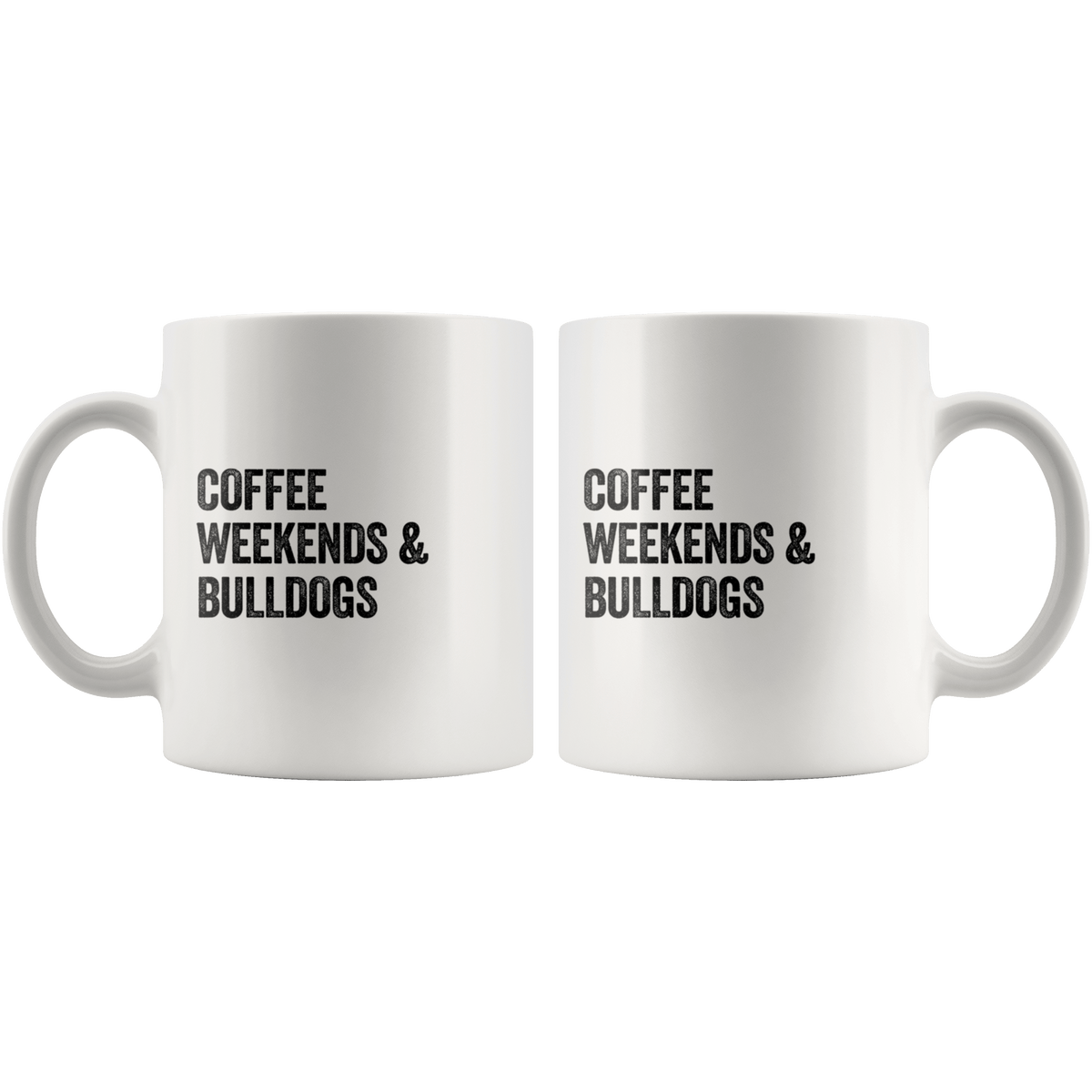 Coffee Weekends and Bulldogs Coffee / Tea Ceramic Mug - 11oz / 15oz Drinkware