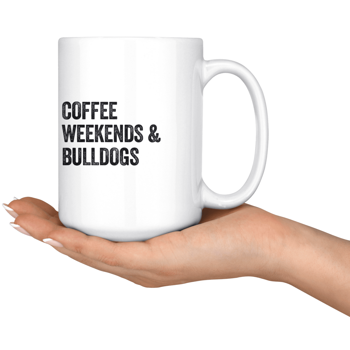 Coffee Weekends and Bulldogs Coffee / Tea Ceramic Mug - 11oz / 15oz Drinkware