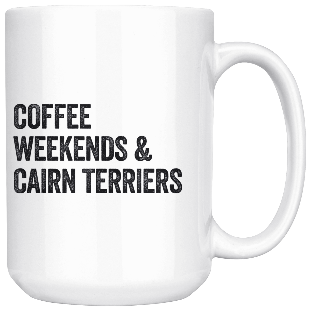 Coffee Weekends and Cairn Terriers Coffee / Tea Ceramic Mug - 11oz / 15oz Drinkware 15oz Mug