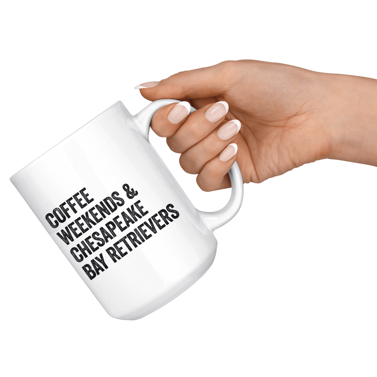 Coffee Weekends and Chesapeake Bay Retrievers Coffee / Tea Ceramic Mug - 11oz / 15oz Drinkware