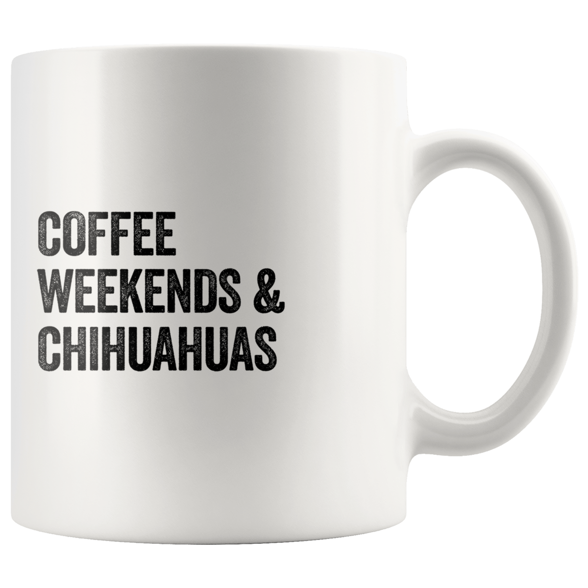 Coffee Weekends and Chihuahuas Coffee / Tea Ceramic Mug - 11oz / 15oz Drinkware 11oz Mug